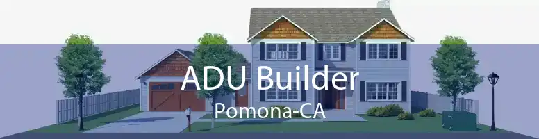 ADU Builder Pomona-CA