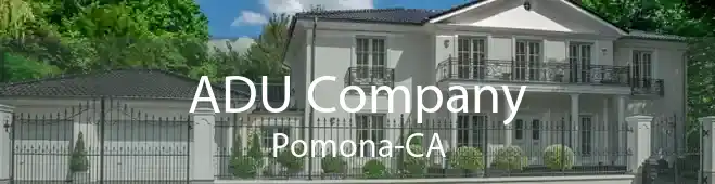 ADU Company Pomona-CA